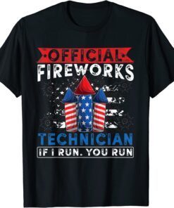 Official Firework Technician If I Run You Run 4th July T-Shirt