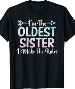 Oldest Sister I Make The Rules Sibling Sister Matching Classic Shirt