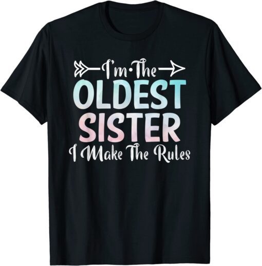 Oldest Sister I Make The Rules Sibling Sister Matching Classic Shirt