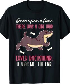 Once There Was A Girl Who Loved Dachshund Tee Shirt