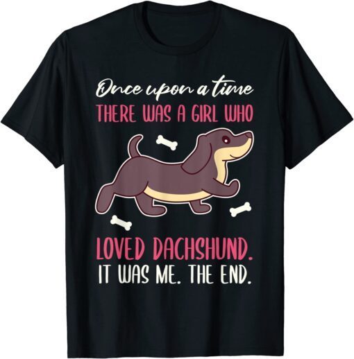 Once There Was A Girl Who Loved Dachshund Tee Shirt