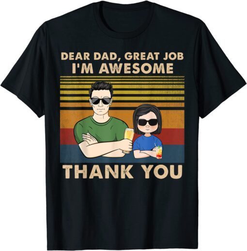 One Daughter Dear Dad Great Job I'm Awesome Thank You Tee Shirt