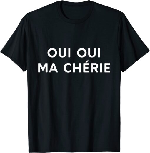 Oui Oui ma chérie T-Shirt