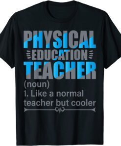 P.E. Teacher- Like a normal teacher but cooler Tee Shirt