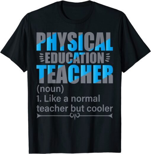 P.E. Teacher- Like a normal teacher but cooler Tee Shirt