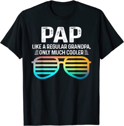 Pap Sunglusses Like A Regular Grandpa Only Cooler Tee Shirt