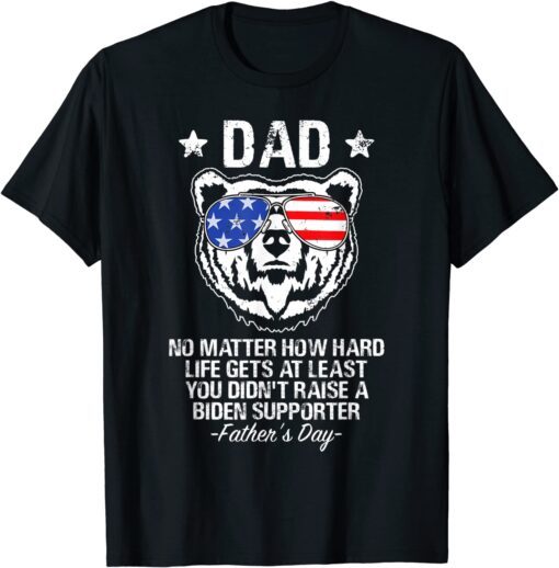 Papa Bear USA Flag Dad No Matter How Hard Life Gets At Least Tee Shirt