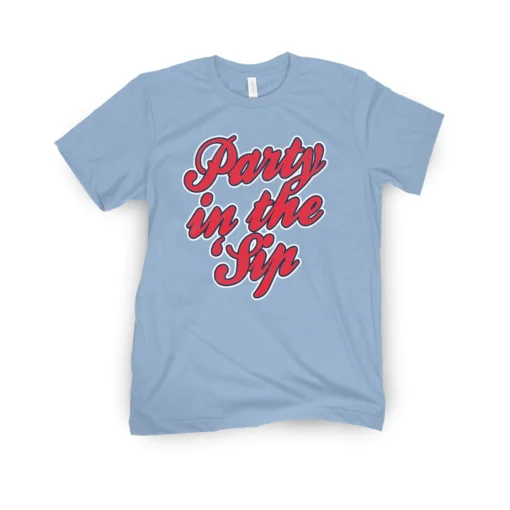 Party In The Sip Tee Shirt