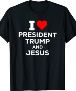 Patriotic I Heart Love President Trump and Jesus USA Maga Tee Shirt