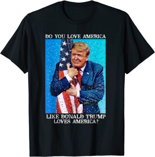 Patriotic Trump Hugging Flag Pro Trump Republican Tee Shirt