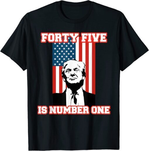 Patriotic USA President Trump Forty Five Is Number One Maga Tee Shirt