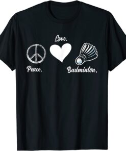 Peace Love Badminton Player Badminton Tee Shirt