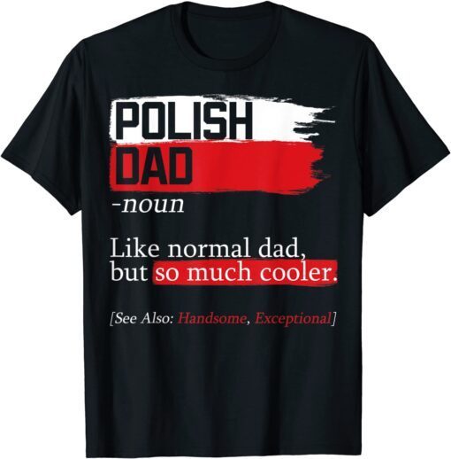 Polish Dad Definition Poland Daddy Father's Day Polska Papa Tee Shirt