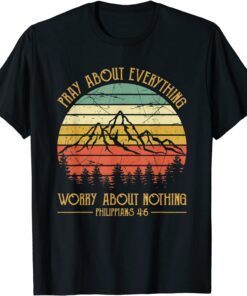 Pray About Everything Worry Bout Nothing Christian Tee Shirt