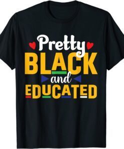 Pretty Black And Educated Juneteenth Black Freedom Pride Tee Shirt