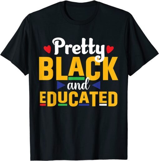 Pretty Black And Educated Juneteenth Black Freedom Pride Tee Shirt