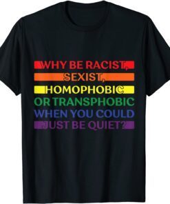 Pride Month Be Quiet LGBT Rainbow Flag Proud Tee Shirt