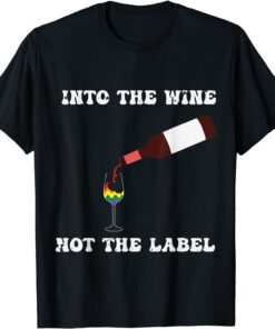 Pride Month Into The Wine Not The Label LGBT T-Shirt