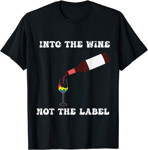 Pride Month Into The Wine Not The Label LGBT T-Shirt