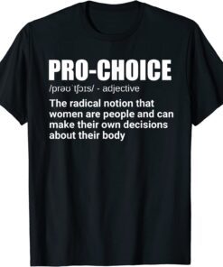 Pro Choice Definition Feminist Women's Rights My Choice Tee Shirt