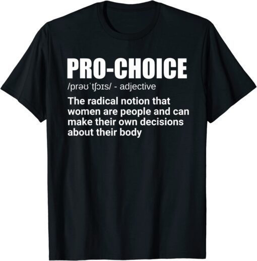 Pro Choice Definition Feminist Women's Rights My Choice Tee Shirt