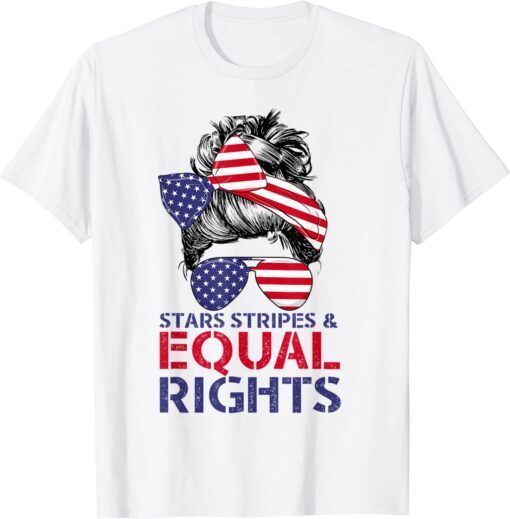 Pro Choice Feminist 4th of July - Stars Stripes Equal Rights Tee Shirt