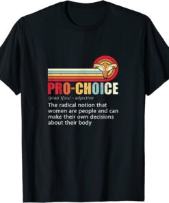 Pro Choice Feminist Definition Women's Rights My Body Choice T-ShirtPro Choice Feminist Definition Women's Rights My Body Choice T-Shirt