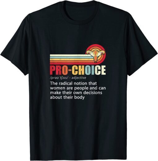 Pro Choice Feminist Definition Women's Rights My Body Choice T-ShirtPro Choice Feminist Definition Women's Rights My Body Choice T-Shirt