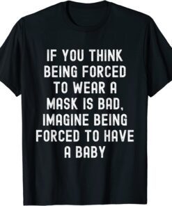 Pro Choice Feminist Feminism Political Mask Tee Shirt