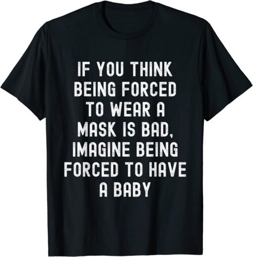 Pro Choice Feminist Feminism Political Mask Tee Shirt