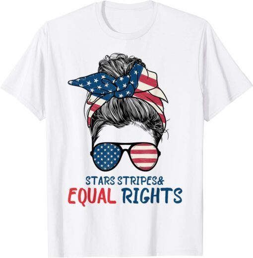 Pro Choice Feminist Stars Stripes Equal Rights Messy Bun Tee Shirt