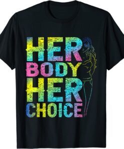 Pro Choice Her Body Her Choice Reproductive Women's Rights Tee Shirt