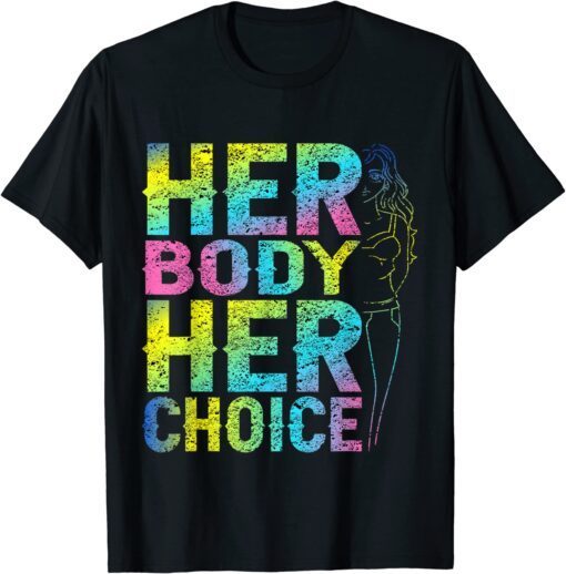 Pro Choice Her Body Her Choice Reproductive Women's Rights Tee Shirt