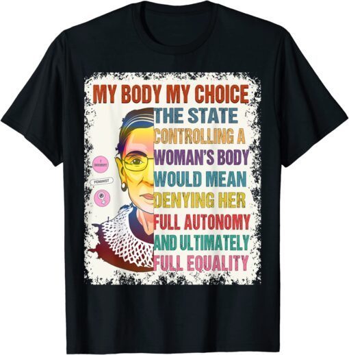 Pro Choice My Body My Choice Womens RBG Ruth Bader Ginsburg Tee Shirt