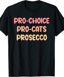 Pro- Choice Pro-Cat Prosecco Classic Shirt