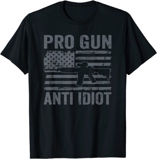 Pro Gun Anti Idiot - Second Amendment AR15 Rifle USA Flag T-Shirt