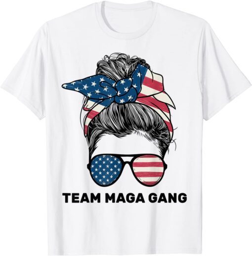 Pro Trump Patriot Team Maga Gang MesPro Trump Patriot Team Maga Gang Messy Hair Bun Tee Shirtsy Hair Bun Tee Shirt