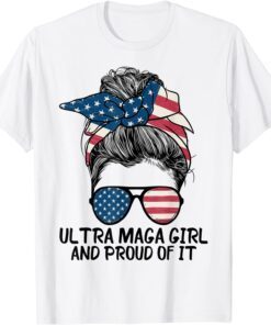 Pro Trump Ultra Mega Girl and Proud of it US Messy Hair Bun Tee Shirt