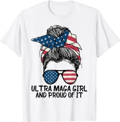 Pro Trump Ultra Mega Girl and Proud of it US Messy Hair Bun Tee Shirt