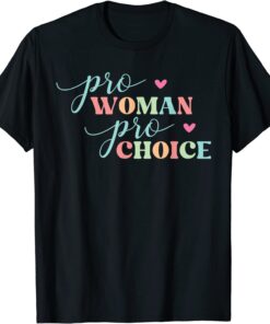 Pro Women Pro Choice Feminist Tee Shirt