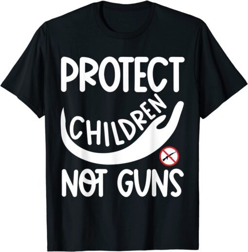 Protect Children Not Guns Wear Orange Sign Enough End Gun Tee Shirt