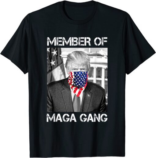 Proud Member Of Maga Gang Pro Trump Maga King Ultra Maga T-Shirt