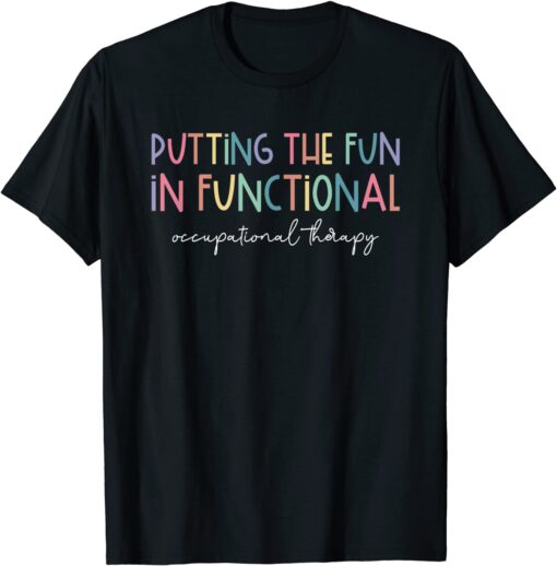 Putting The Fun in Functional Occupational Therapy Sensory Tee Shirt