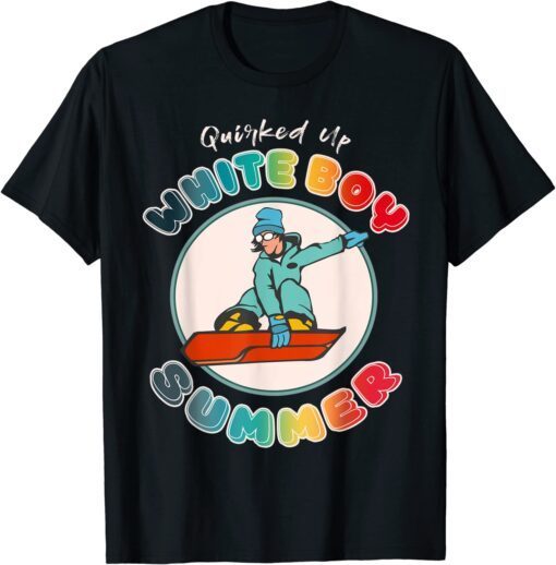 Quirked Up White Boy Summer Meme Tee Shirt