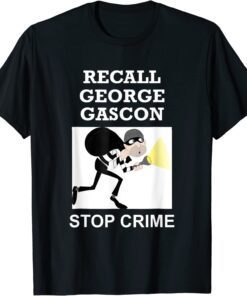 Recall George Gascon Stop Crime Tee Shirt