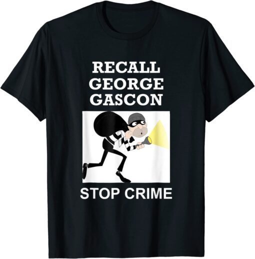 Recall George Gascon Stop Crime Tee Shirt