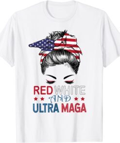 Red White And Ultra MAGA USA Messy Bun Tee Shirt