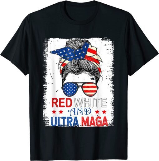 Red White And Ultra Maga USA Messy Bun 4th of July Tee Shirt