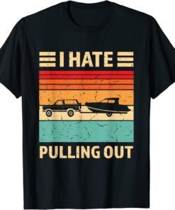 Retro Boating I Hate Pulling Out Boat Captain T-Shirt