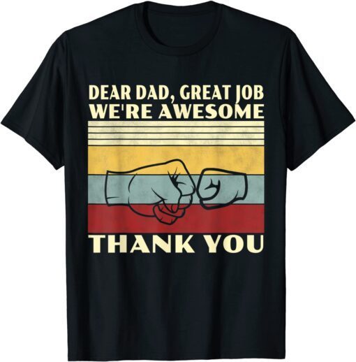 Retro Dear Dad Great Job We're Awesome Thank You Vintage Tee Shirt